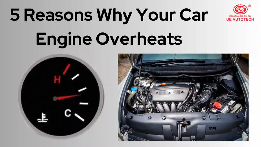 5 Reasons Why Your Car Engine Overheats Fix Overheating